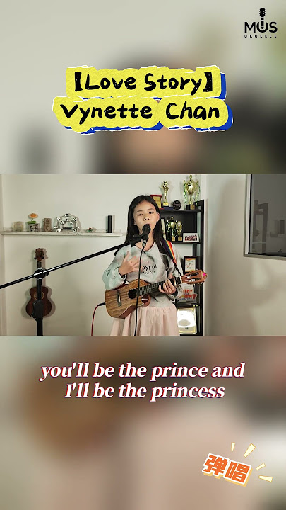 【Love Story】Cover by Vynette Chan（弹唱）