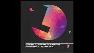 Kolombo & LouLou Players present 'Best Of LouLou records 2014' MIX