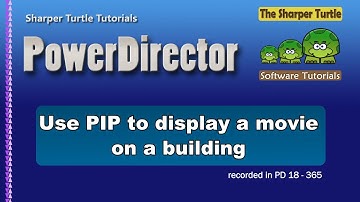 PowerDirector - Using PIP to display a movie on a building
