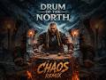 DRUM OF THE NORTH (CHAOS REMIX)