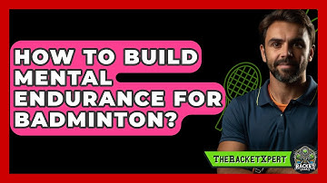 How To Build Mental Endurance For Badminton? - The Racket Xpert