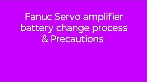 Fanuc servo amplifier battery change process