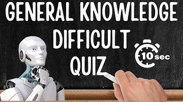 General Knowledge Quiz - HARD, 30 questions , only 10 seconds to answer each. - Difficult GK quiz
