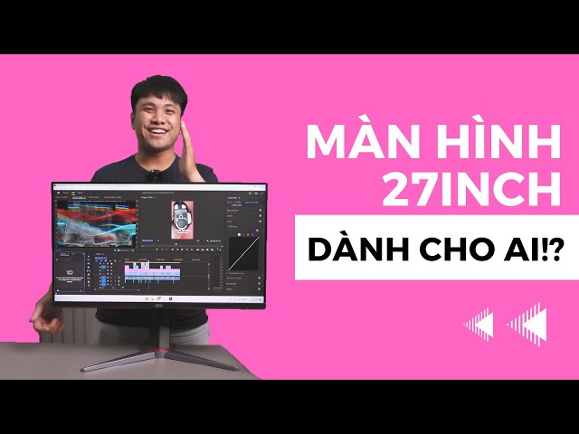 Màn hình 27 INCH hay 24 INCH hay 32 INCH? Để giải trí?