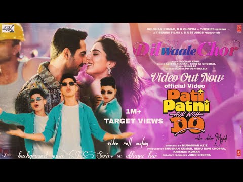 DIL WAALE CHOR 4K Video (Official Song) | PATI PATNI AUR WOH DO | Ayushmann K| Mohan,