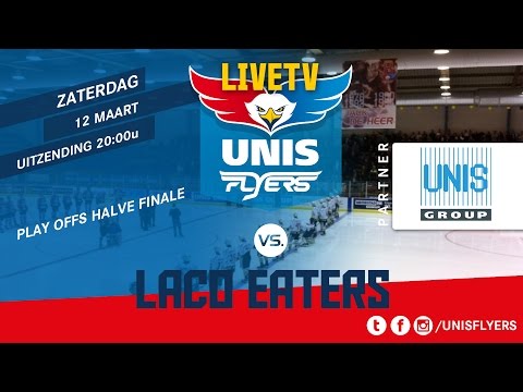 livestream ijshockey wedstrijd Play Offs Halve Finale Unis Flyers - LACO Eaters  12 maart 2016