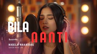 BILA NANTI - NABILA MAHARANI | Saeeda Music Lab
