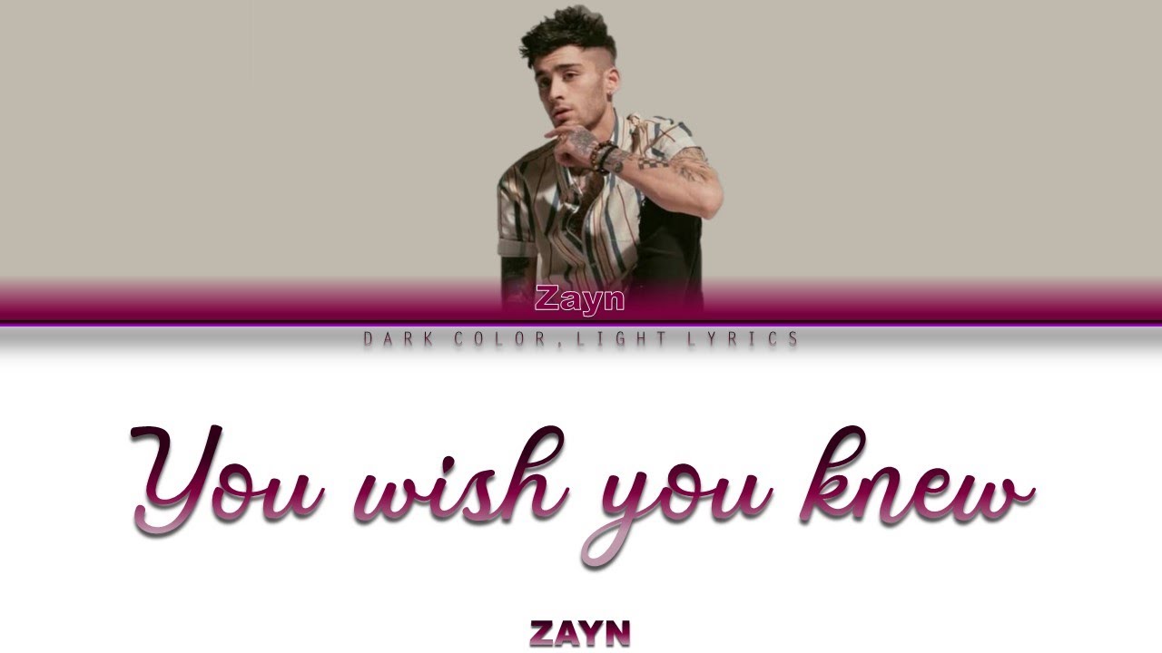 ZAYN 'You Wish You Knew' Lyrics [Color Coded ENG_ESP]