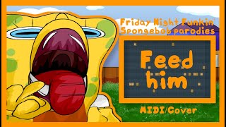 Friday Night Funkin' Spongebob Parodies - Feed Him MIDI/Cover