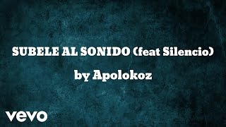 Apolokoz - SUBELE AL SONIDO (AUDIO) ft. Silencio