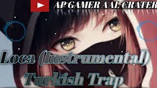 Loca (Instrumental) Turkish Trap slow s reverb bass boosted CRATER BY AP GAMER AAL CRATER Resimi