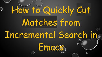 How to Quickly Cut Matches from Incremental Search in Emacs