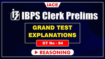IBPS CLERK PRELIMS GRAND TEST - 94 II REASONING EXPLANATION II IACE