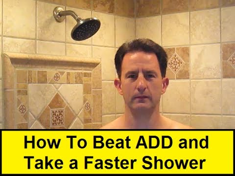 How To Beat Add And Take A Shorter Shower You How To Beat Add And Take A Shorter Shower