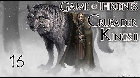 Crusader Kings 2 A Game of Thrones as Robb Stark #16 "There Must Always Be A Stark In Winterfell"