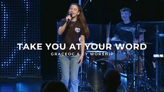 Video thumbnail of "Take You At Your Word | GraceOC & CY Worship"