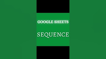 Google Sheets - Sequence