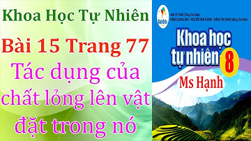 Khoa học tự nhiên 8 cánh diều bài 15 trang 77 tác dụng của chất lỏng lên vật đặt trong nó