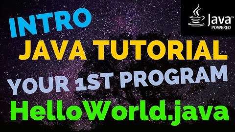 Intro Java Tutorial - Your 1st Program HelloWorld.java