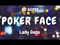 8d audio lady gaga  poker face