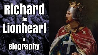 Richard The Lionheart - A Biography