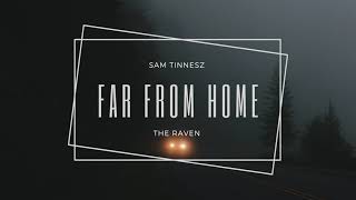 Sam Tinnesz - Far From Home (The Raven) (Lyrics) Resimi