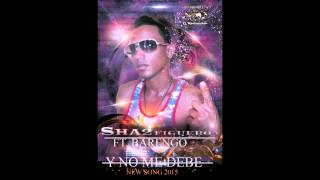 Sha2 Figueroa Feat. El Barrengo - Y No Me Debe