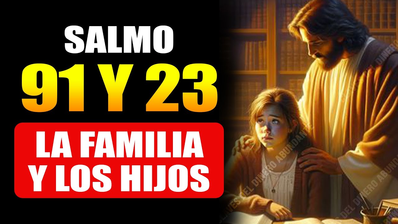 SALMO 91 Y 23 ORACIÓN POR LA FAMILIA Y LOS HIJOS - YouTube