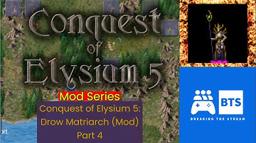 Conquest of Elysium 5: Mod Series | Drow Matriarch Part 4