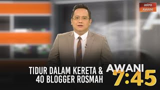 AWANI 7:45 [17/09/2020]: Tidur dalam kereta | 40 blogger Rosmah | Sejarah empat dinasti China