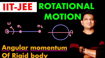 Angular momentum of Rigid Body : Rotational Motion : JEE/NEET/Boards