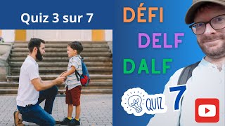 Défi DELF DALF 7 - Quiz 3 sur 7
