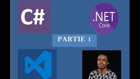 Apprenez à programmer en C# sur .NET partie 1:  Visual Studio Code, .NET Core 5, "Bonjour le monde"