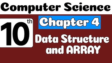 10th Class Computer Science Ch 4 Data Structure and Array | Class 10 Computer Science Chapter 4