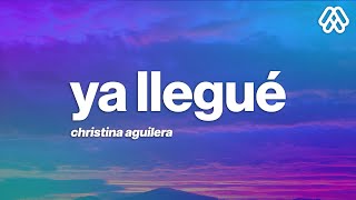 Christina Aguilera - Ya Llegué (Letra\/Lyrics)