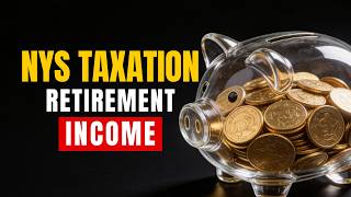 NYS Taxation of Retirement Income, What's Taxable and What's Not