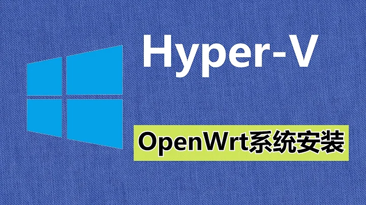 Hyper-V安装OpenWrt虚拟机(以iStoreOS为例) | 软路由系列