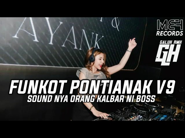 FUNKOT PONTIANAK V9 SOUND NYA ORANG KALBAR NI BOSS!!!! FT @DJGALUHRMX class=