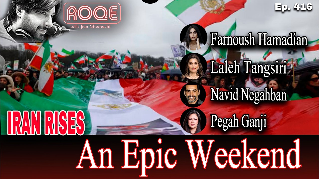 Ep. 416 - IRAN RISES- An Epic Weekend - Farnoush Hamidian,Laleh Tangsiri, Navid Negahban,Pegah Ganji