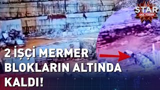 2 İşçi Mermer Blokların Altında Kaldı