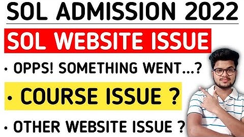 SOL Admission *Website Issue / Course Issue / Opps Something...? * 2022 | Du Sol Admission 2022