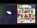 Bob Sinclar &amp; Kiesza – I Can’t Wait (FL Studio Remake)