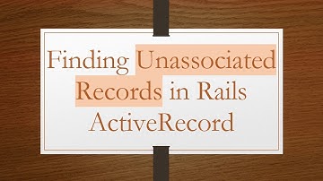 Finding Unassociated Records in Rails ActiveRecord
