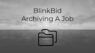 Blinkbid: Archiving a job
