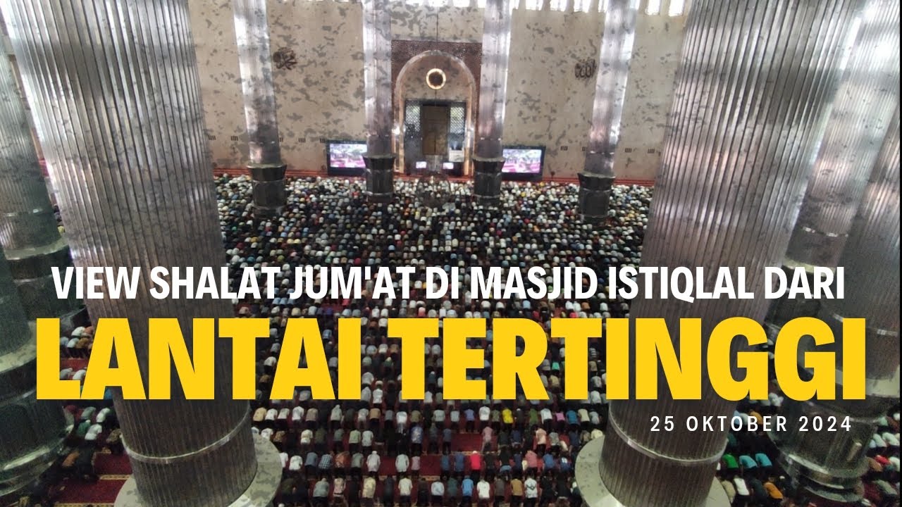 MASYA ALLAH!! Begini Rasanya Shalat Jum'at dari Lantai Tertinggi Masjid Istiqlal