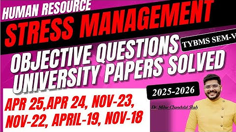 TYBMS SEM V -HR -Stress Management -University Objectives-Solved -By Dr.Mihir Shah