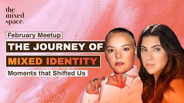 The Journey of Mixed Identity | The Mixed Space