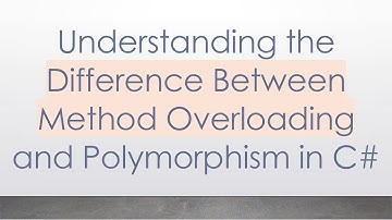 Understanding the Difference Between Method Overloading and Polymorphism in C#