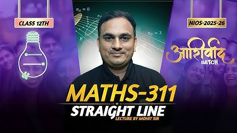 Class 12 NIOS Maths-311 Straight Line Lecture-03 by Mohit Sir | आशीर्वाद Batch 2025-26
