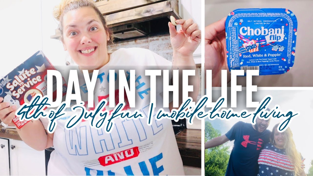 DAY IN THE LIFE | mobile home living | spend the day with me on the 4th of July!